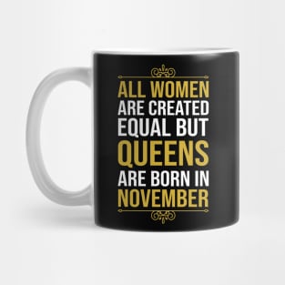 All women are created equal but queens are born in November Mug